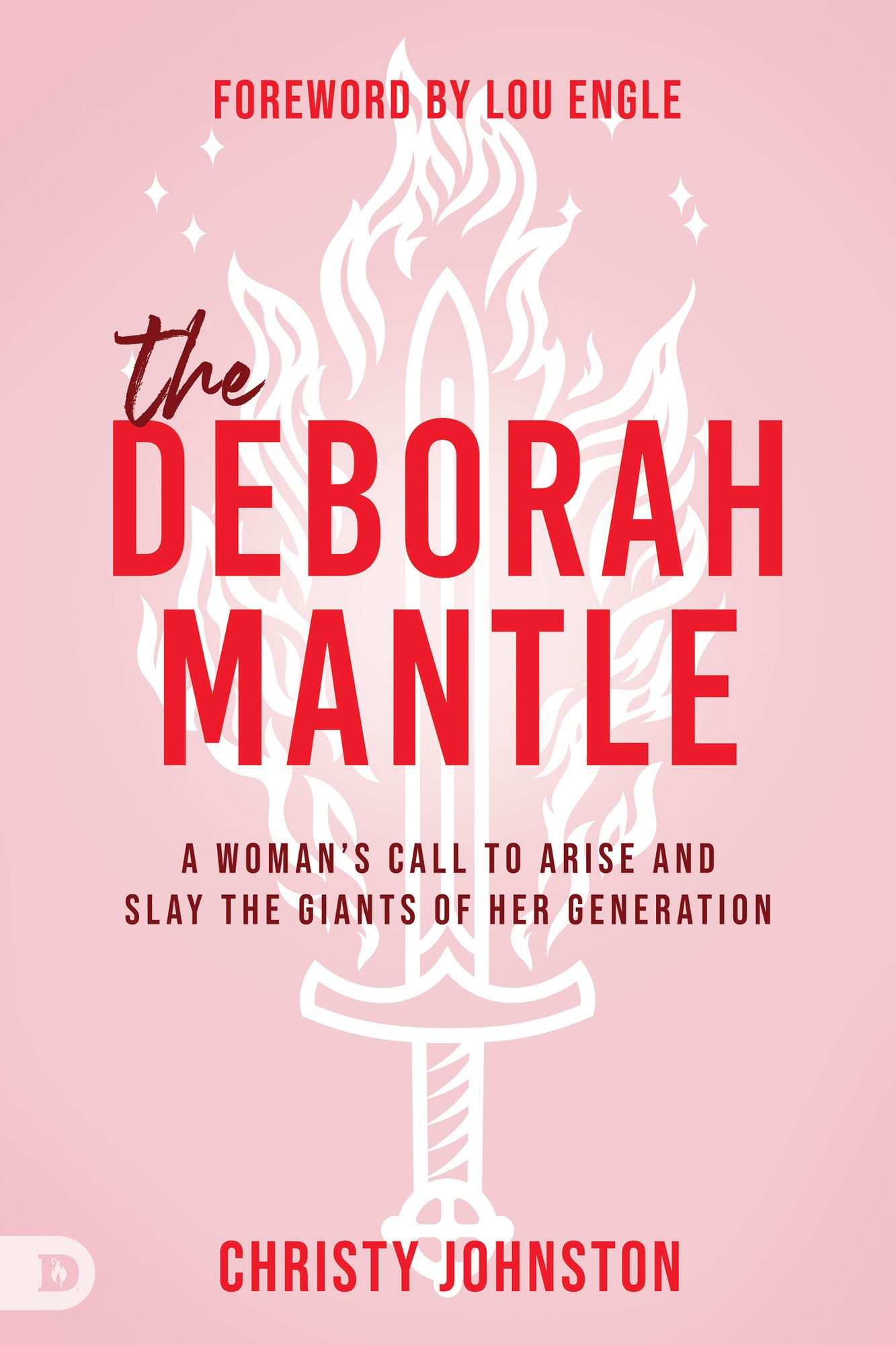 The Deborah Mantle: A Woman’s Call to Arise and Slay the Giants of Her Generation cover