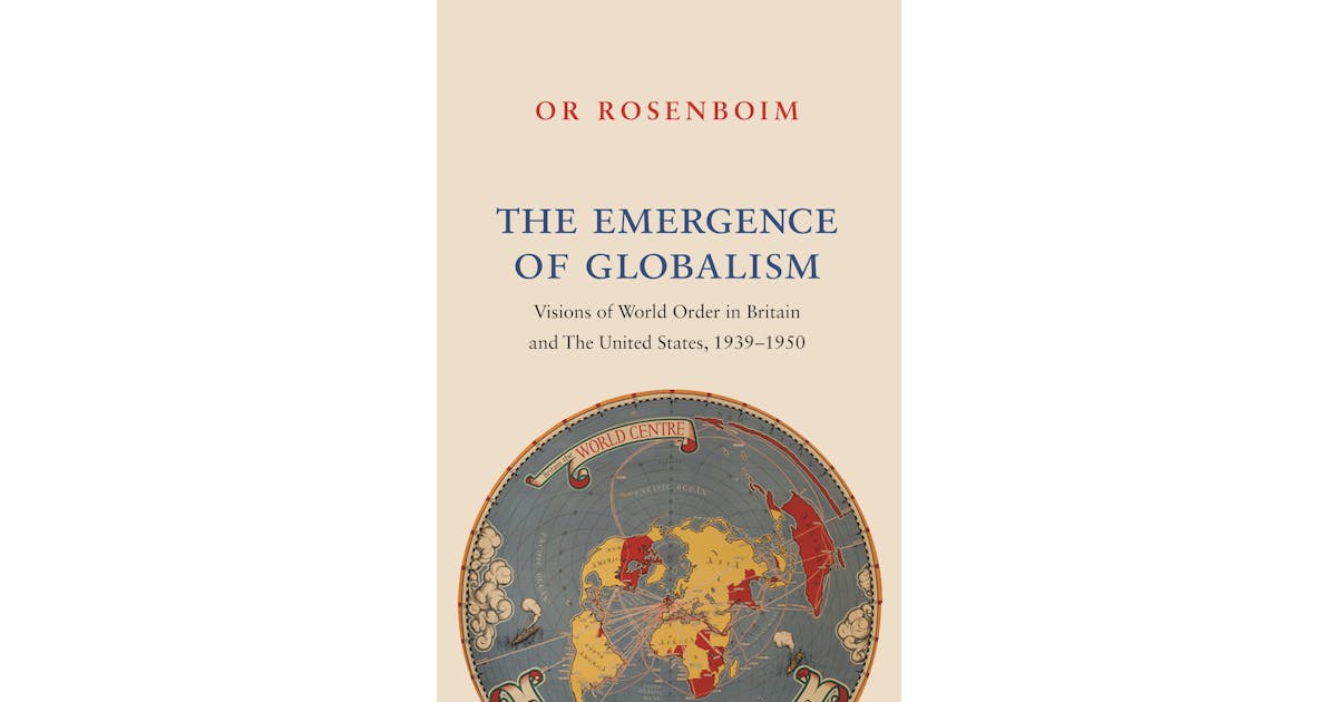 The Emergence of Globalism: Visions of World Order in Britain and the United States, 1939–1950 cover