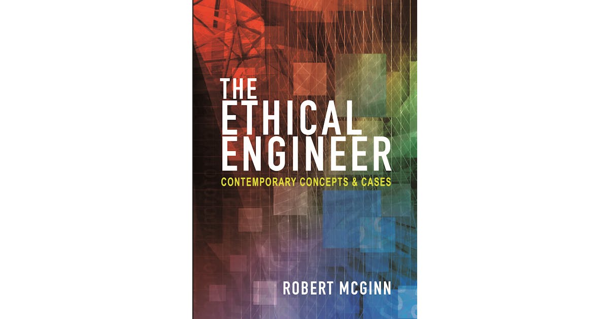 The Ethical Engineer: Contemporary Concepts and Cases cover