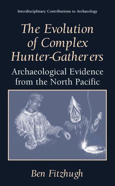 The Evolution of Complex Hunter-Gatherers: Archaeological Evidence from the North Pacific cover