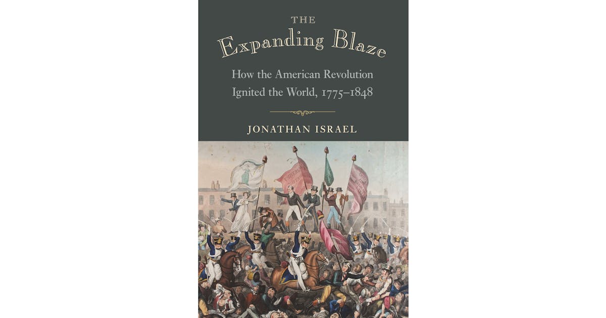 The Expanding Blaze: How the American Revolution Ignited the World, 1775-1848 cover
