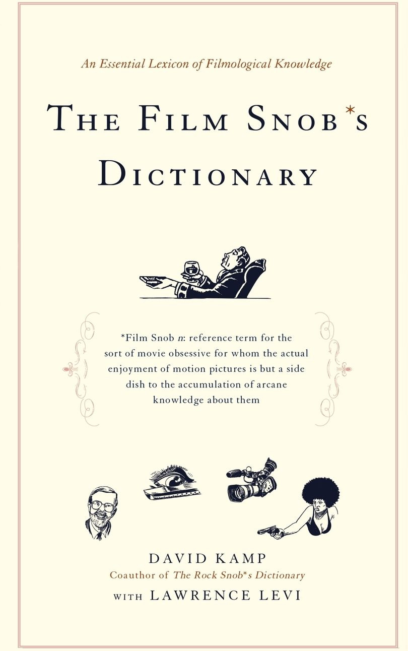 The Film Snob*s Dictionary: An Essential Lexicon of Filmological Knowledge cover