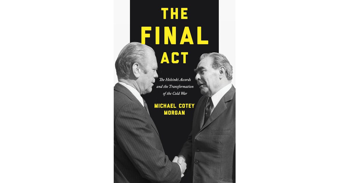 The Final Act: The Helsinki Accords and the Transformation of the Cold War cover