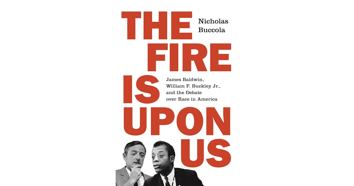 The Fire Is upon Us: James Baldwin, William F. Buckley Jr., and the Debate over Race in America cover