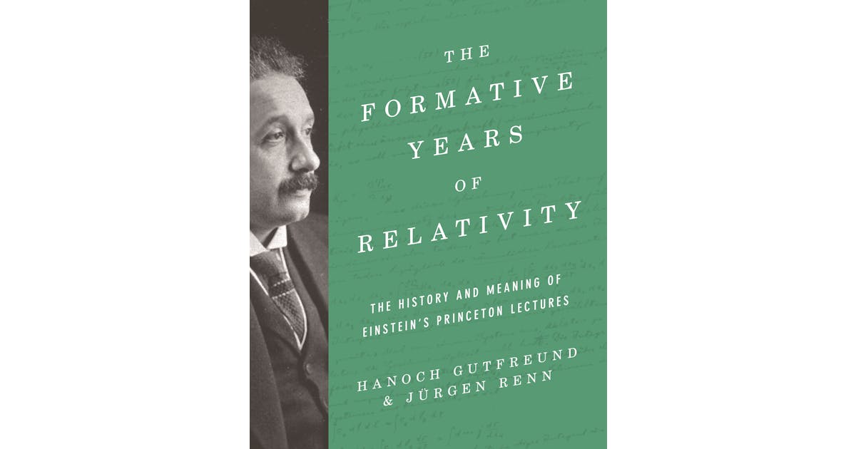 The Formative Years of Relativity: The History and Meaning of Einstein’s Princeton Lectures cover