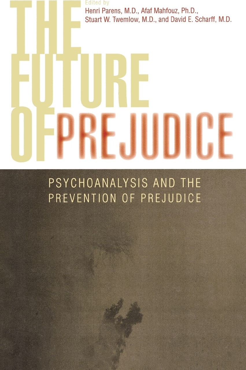 The Future of Prejudice: Psychoanalysis and the Prevention of Prejudice