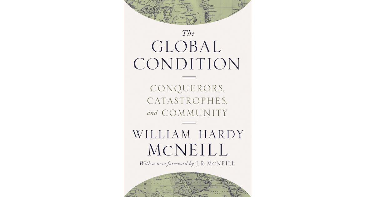 The Global Condition: Conquerors, Catastrophes, and Community cover
