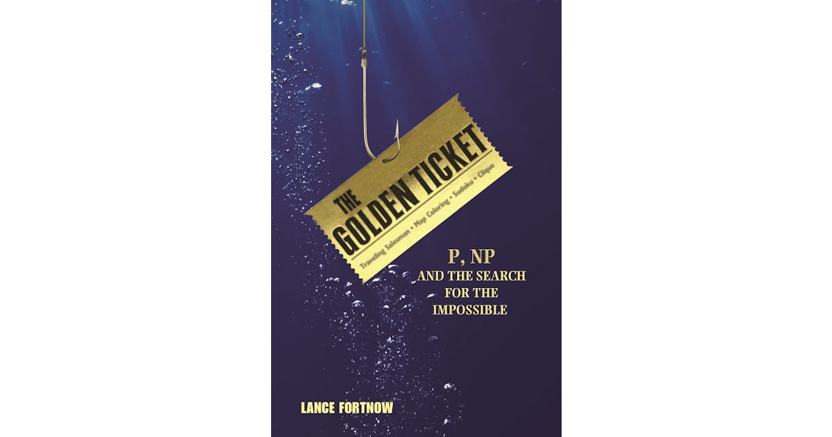 The Golden Ticket: P, NP, and the Search for the Impossible cover