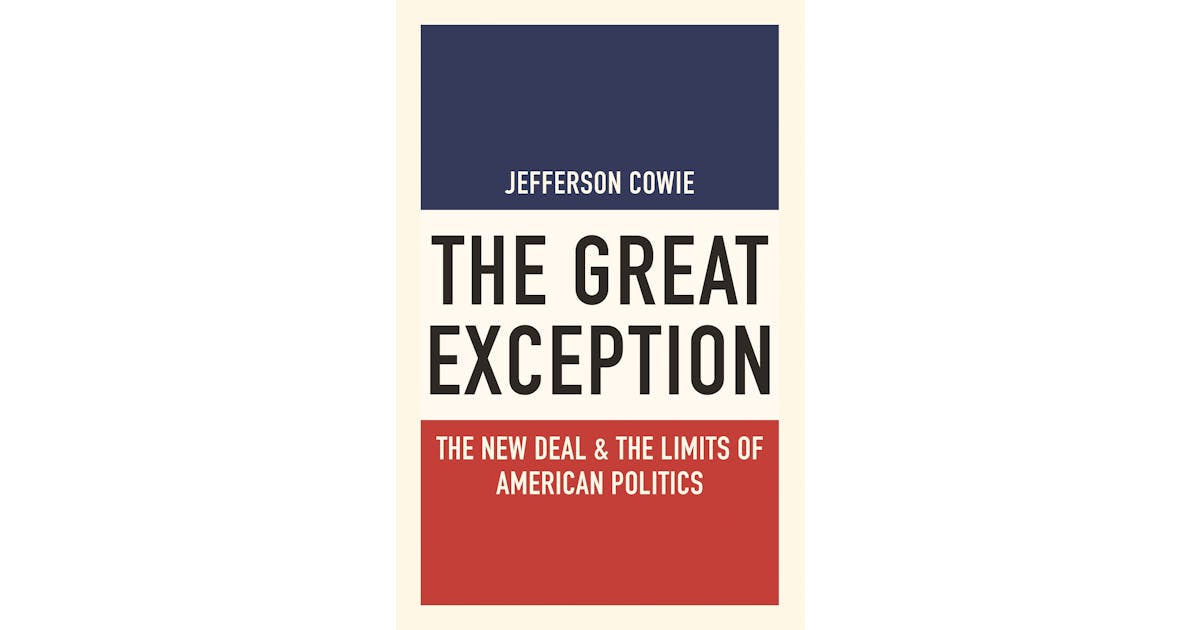 The Great Exception: The New Deal and the Limits of American Politics cover