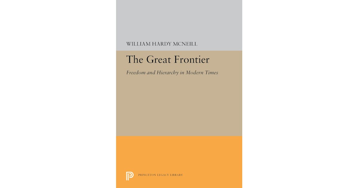 The Great Frontier: Freedom and Hierarchy in Modern Times cover
