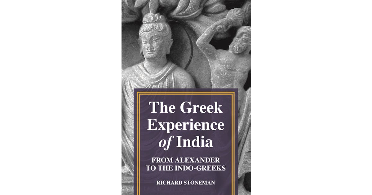 The Greek Experience of India: From Alexander to the Indo-Greeks cover