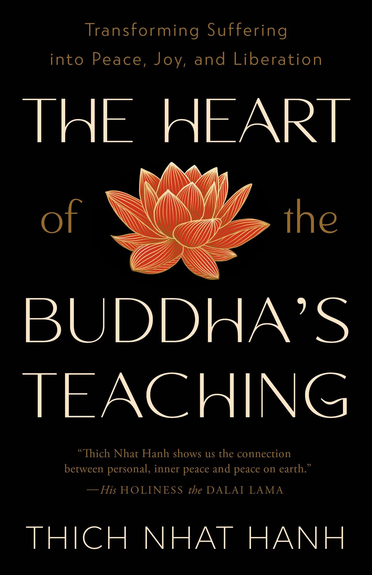 The Heart of the Buddha’s Teaching: Transforming Suffering into Peace, Joy, and Liberation cover