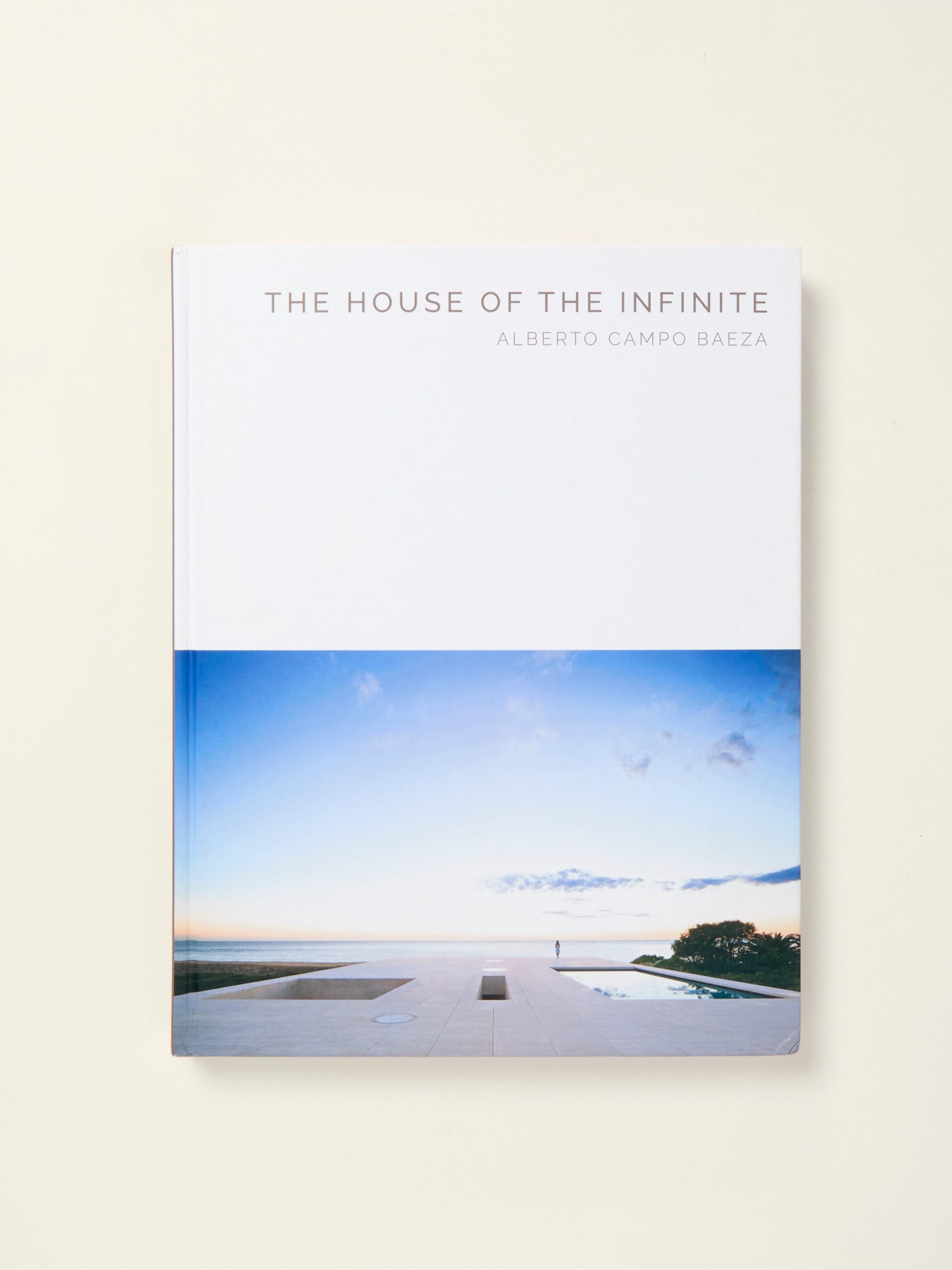 The House of the Infinite: Alberto Campo Baeza (Masterpiece Series)
