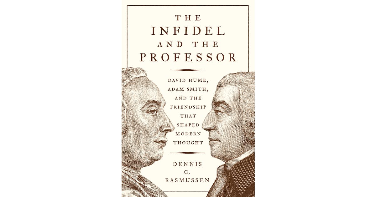 The Infidel and the Professor: David Hume, Adam Smith, and the Friendship That Shaped Modern Thought cover