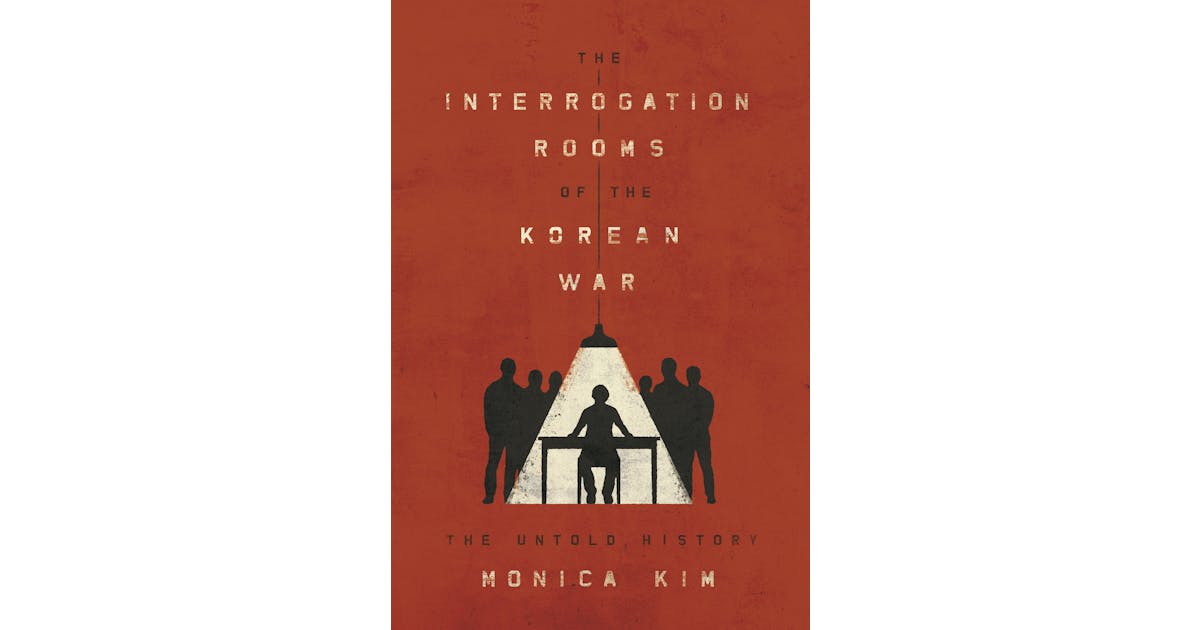 The Interrogation Rooms of the Korean War: The Untold History cover