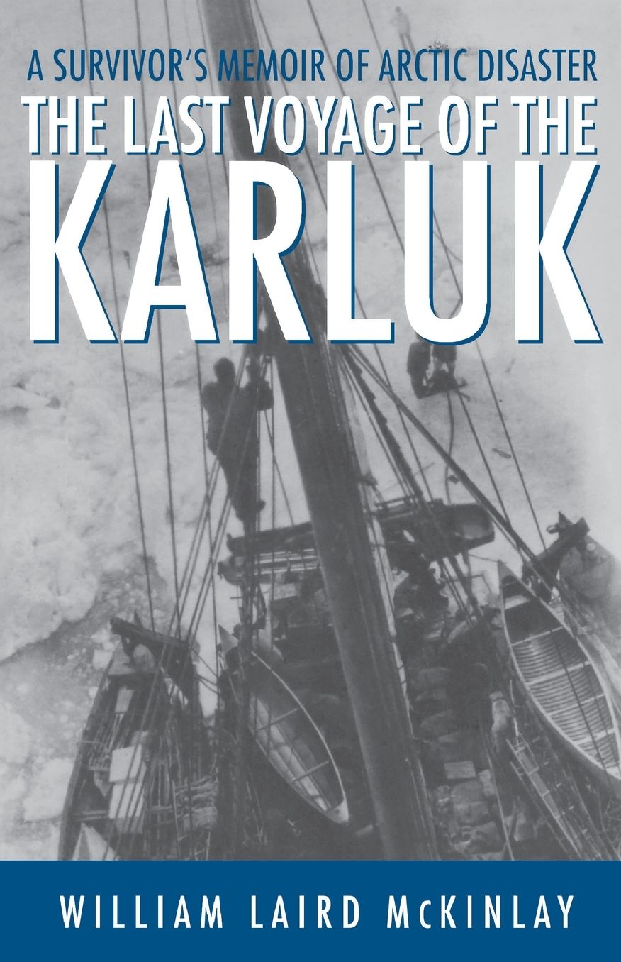 The Last Voyage of the Karluk: A Survivor’s Memoir of Arctic Disaster cover