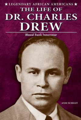 The Life of Dr. Charles Drew: Blood Bank Innovator
