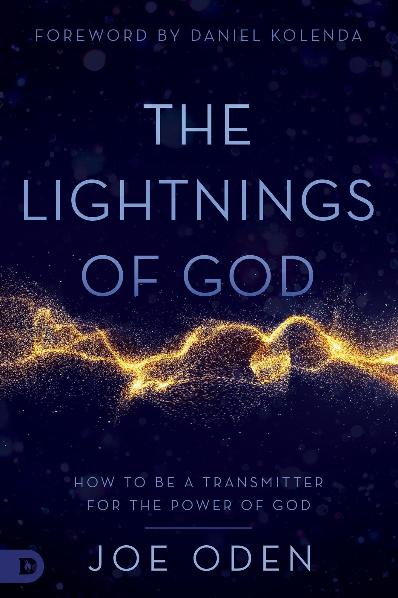 The Lightnings of God: How to Be a Transmitter for the Power of God