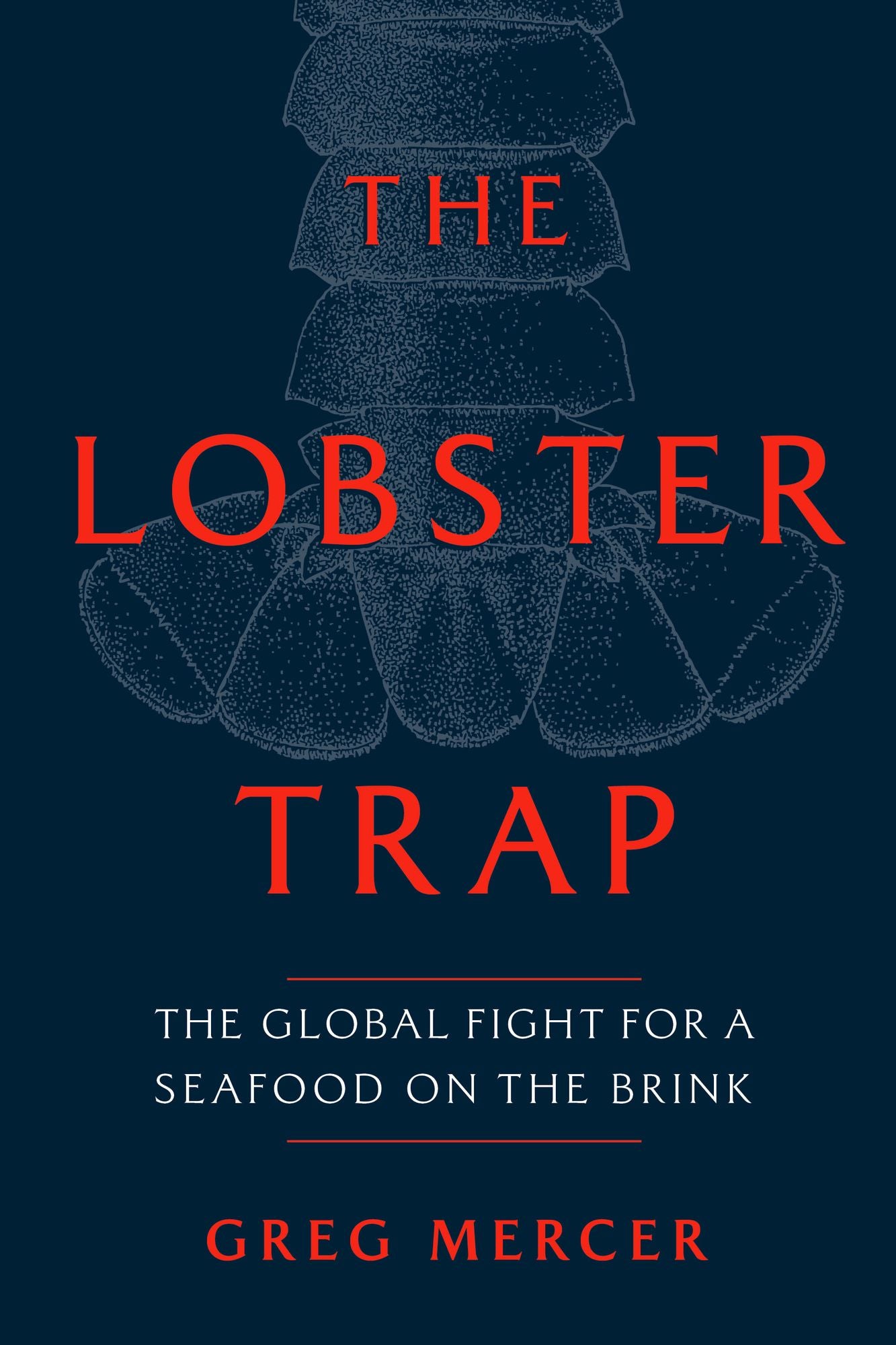 The Lobster Trap: The Global Fight for a Seafood on the Brink cover