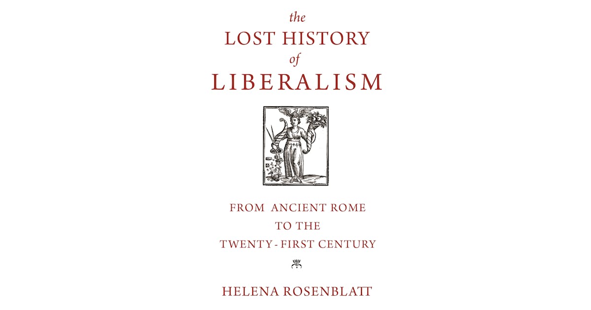 The Lost History of Liberalism: From Ancient Rome to the Twenty-First Century cover