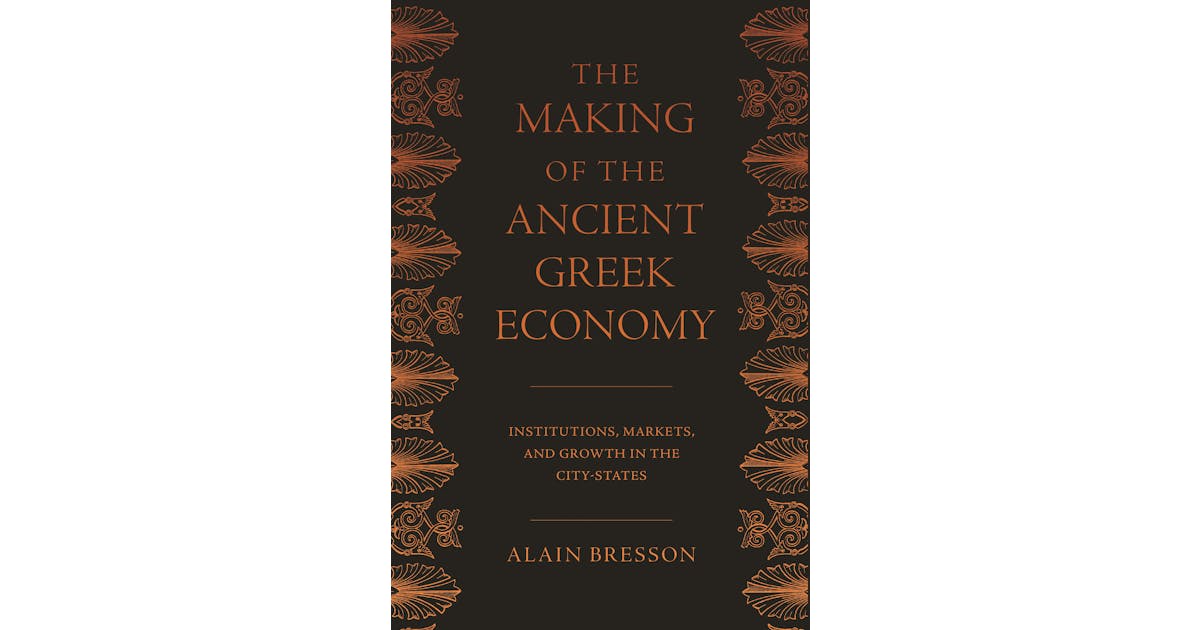 The Making of the Ancient Greek Economy: Institutions, Markets, and Growth in the City-States cover