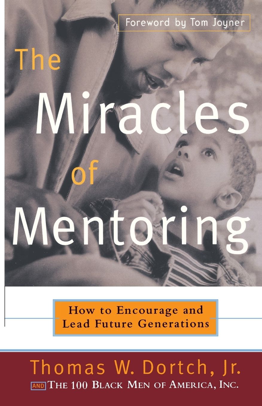 The Miracles of Mentoring: How to Encourage and Lead Future Generations cover