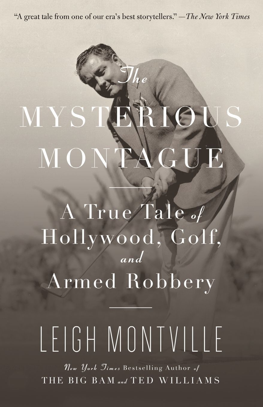The Mysterious Montague: A True Tale of Hollywood, Golf, and Armed Robbery cover