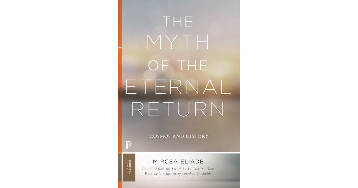 The Myth of the Eternal Return: Cosmos and History
