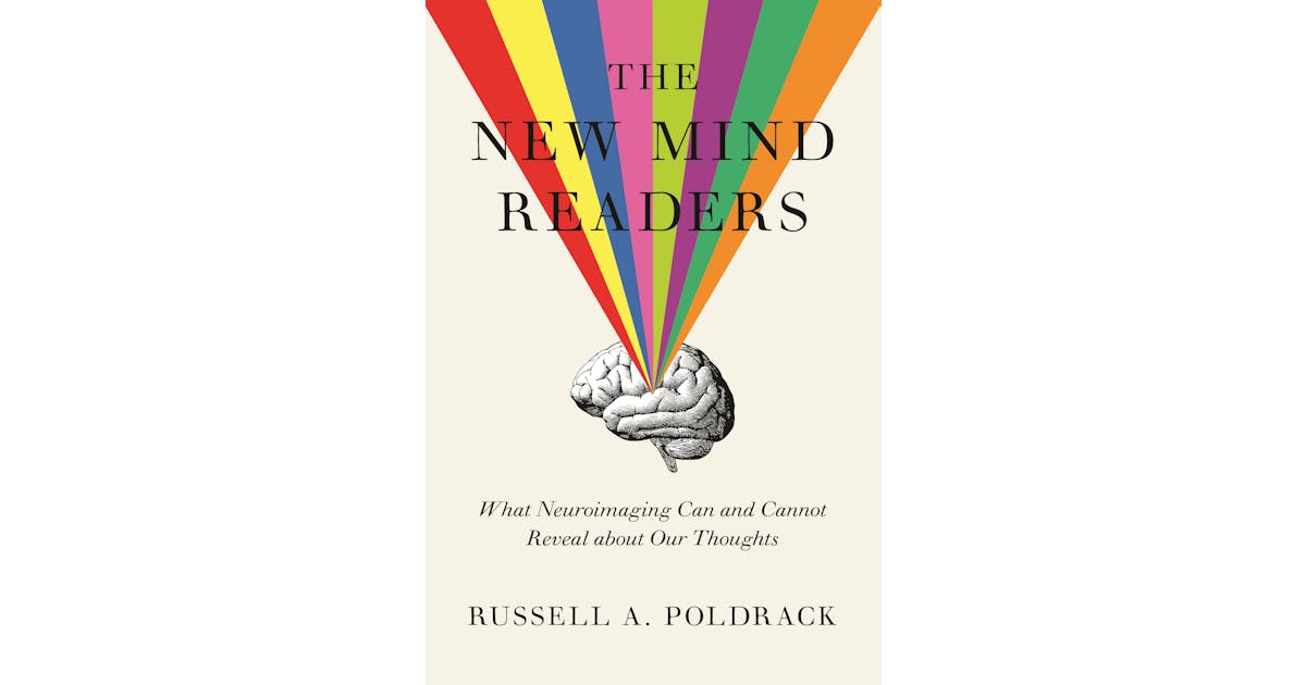 The New Mind Readers: What Neuroimaging Can and Cannot Reveal about Our Thoughts cover