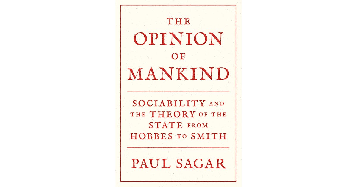 The Opinion of Mankind: Sociability and the Theory of the State from Hobbes to Smith cover