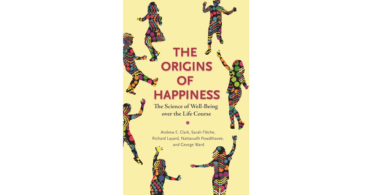 The Origins of Happiness: The Science of Well-Being over the Life Course
