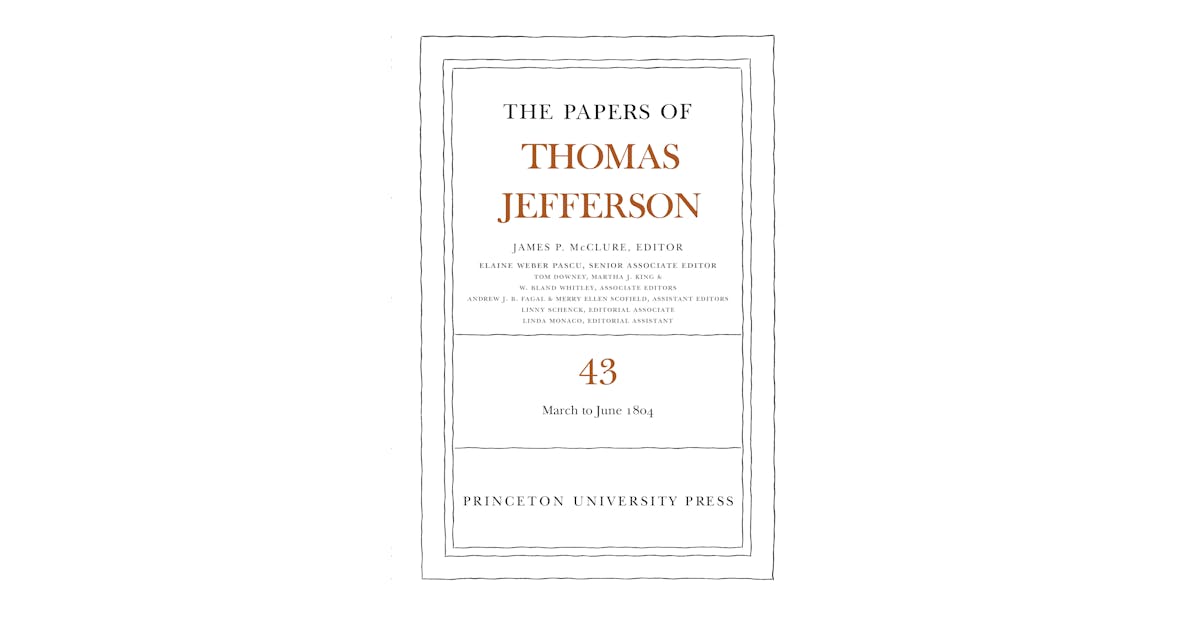 The Papers of Thomas Jefferson, Volume 43: 11 March to 30 June 1804 cover