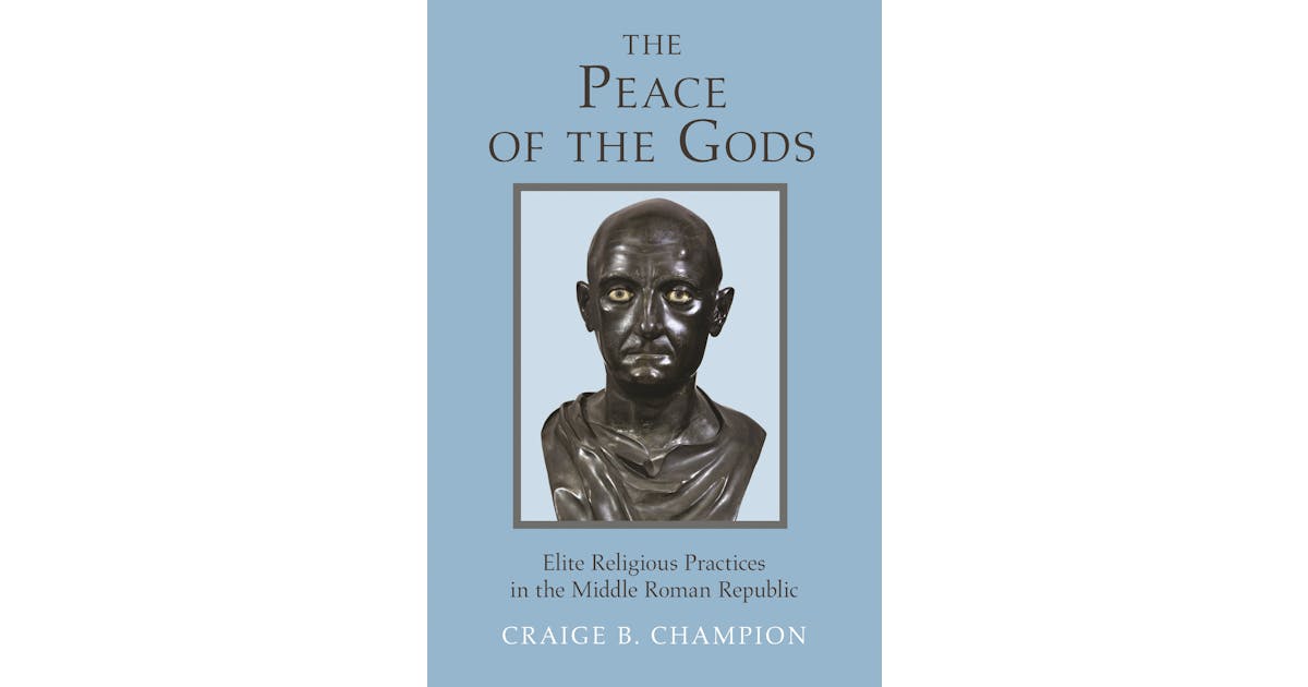 The Peace of the Gods: Elite Religious Practices in the Middle Roman Republic cover