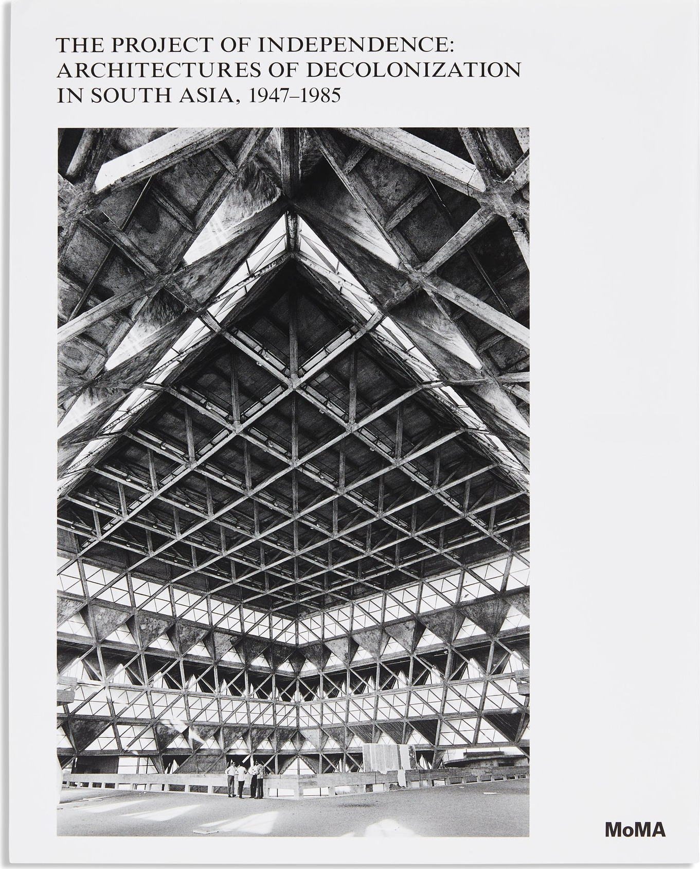 The Project of Independence: Architectures of Decolonization in South Asia, 1947–1985 – Hardcover cover