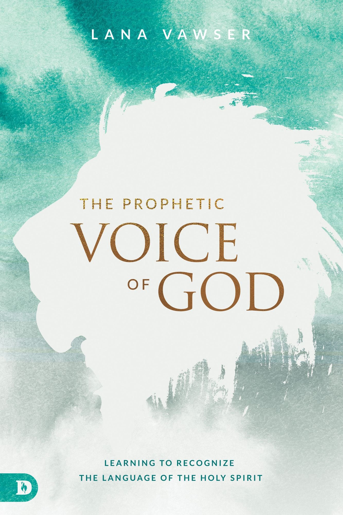 The Prophetic Voice of God: Learning to Recognize the Language of the Holy Spirit cover