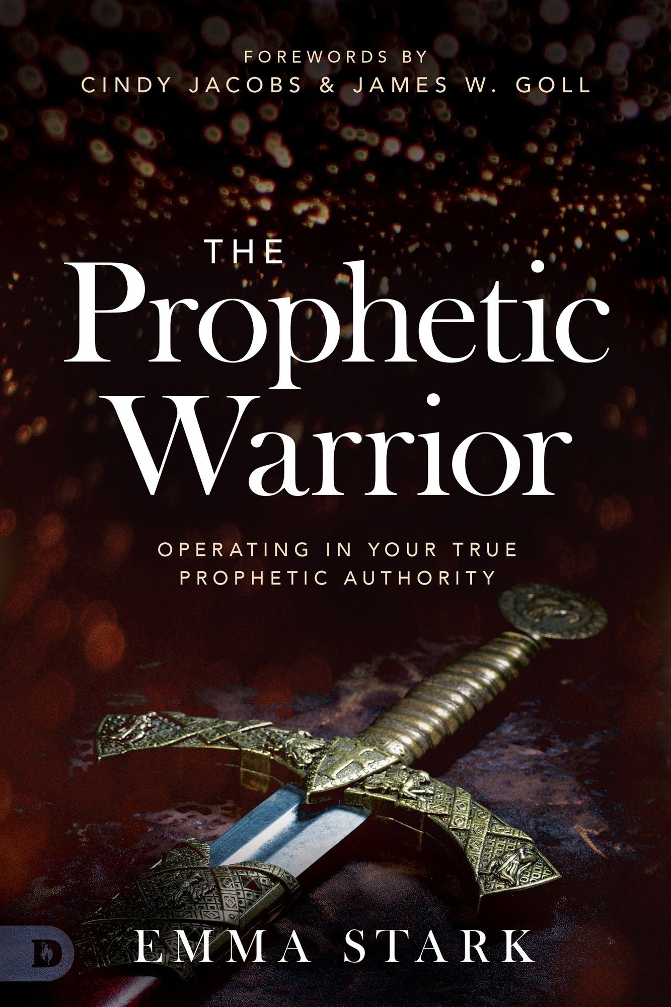 The Prophetic Warrior: Operating in Your True Prophetic Authority cover