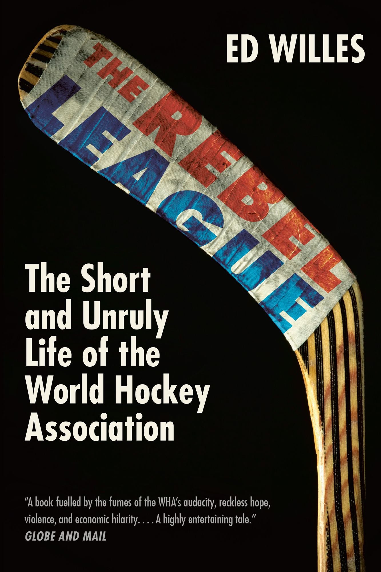 The Rebel League: The Short and Unruly Life of the World Hockey Association cover