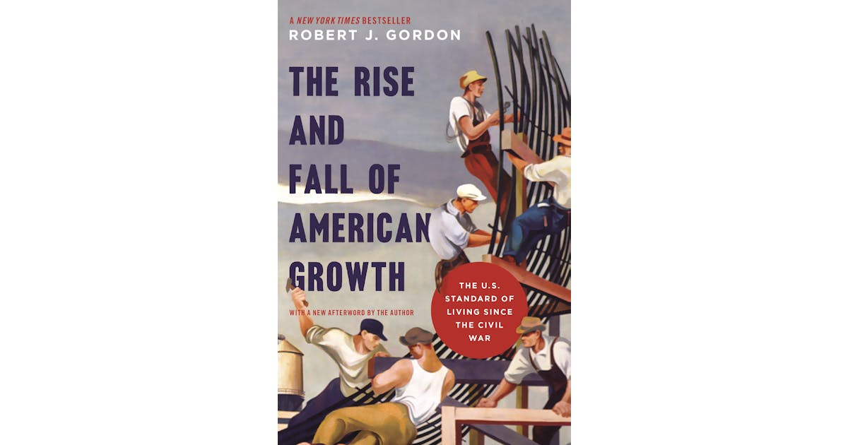 The Rise and Fall of American Growth: The U.S. Standard of Living since the Civil War cover