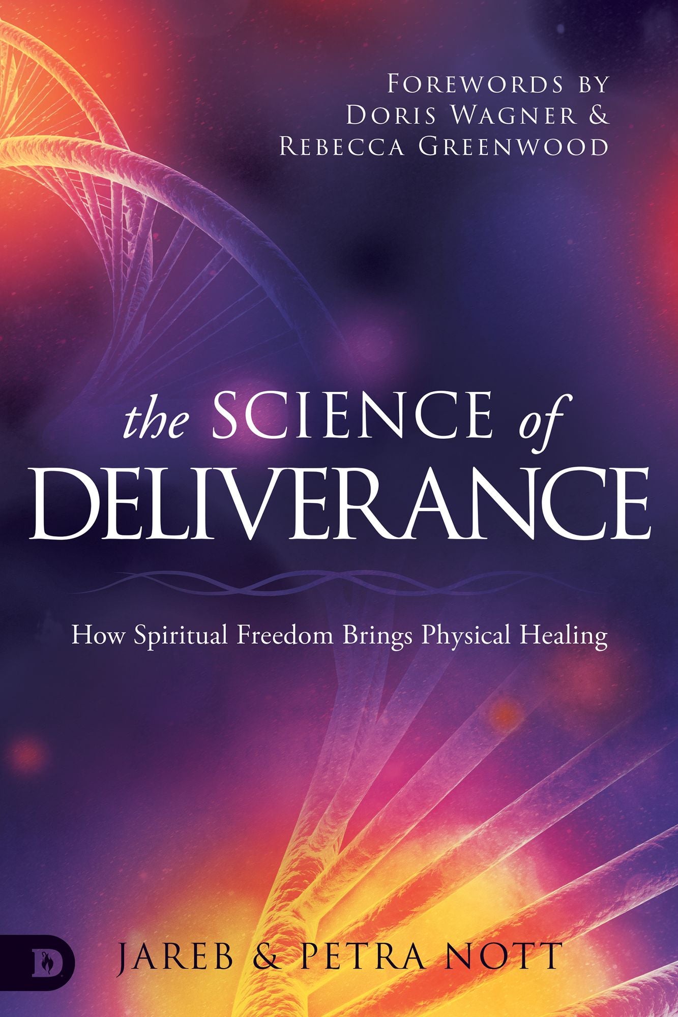 The Science of Deliverance: How Spiritual Freedom Brings Physical Healing cover