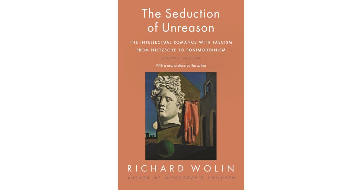 The Seduction of Unreason: The Intellectual Romance with Fascism from Nietzsche to Postmodernism, Second Edition cover