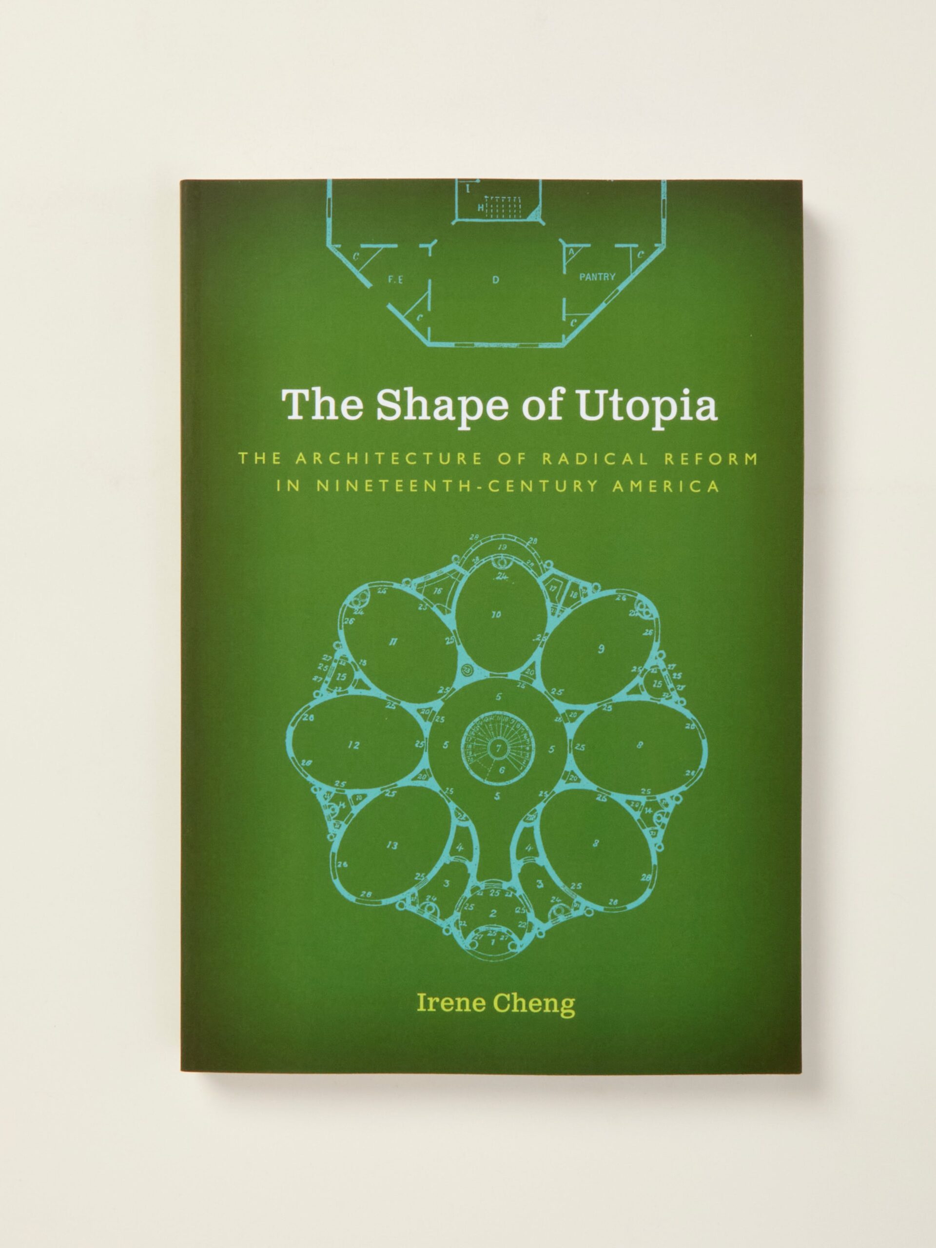 The Shape of Utopia: The Architecture of Radical Reform in Nineteenth-Century America