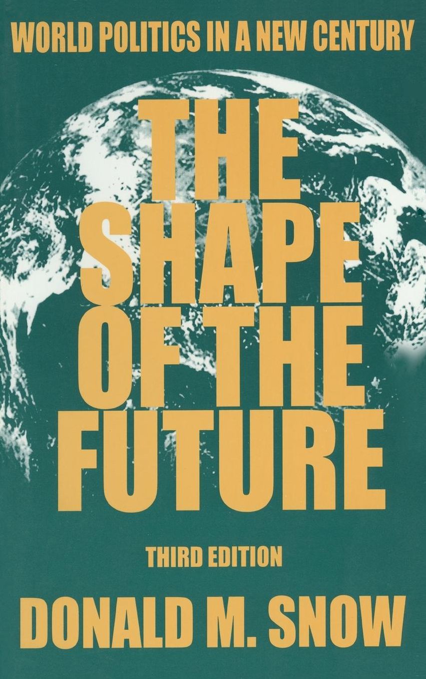 The Shape of the Future: World Politics in a New Century