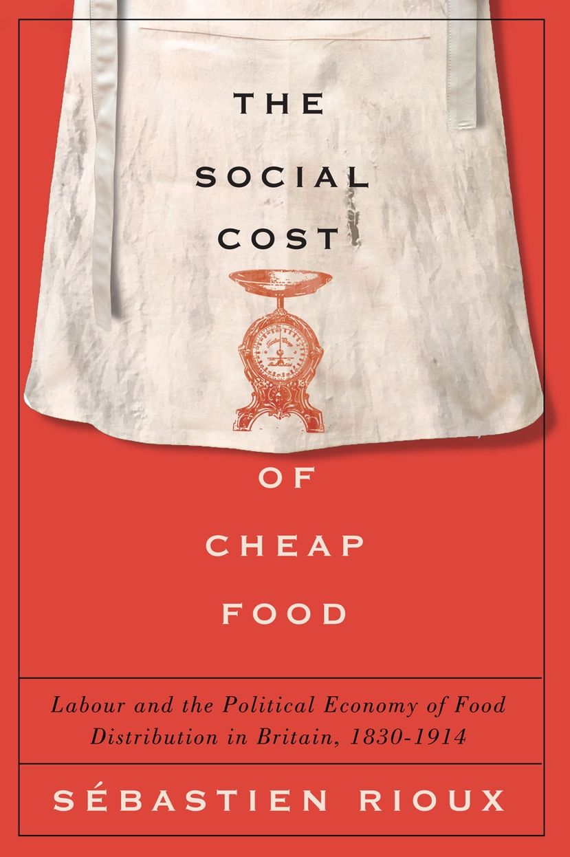 The Social Cost of Cheap Food: Labour and the Political Economy of Food Distribution in Britain, 1830-1914 cover