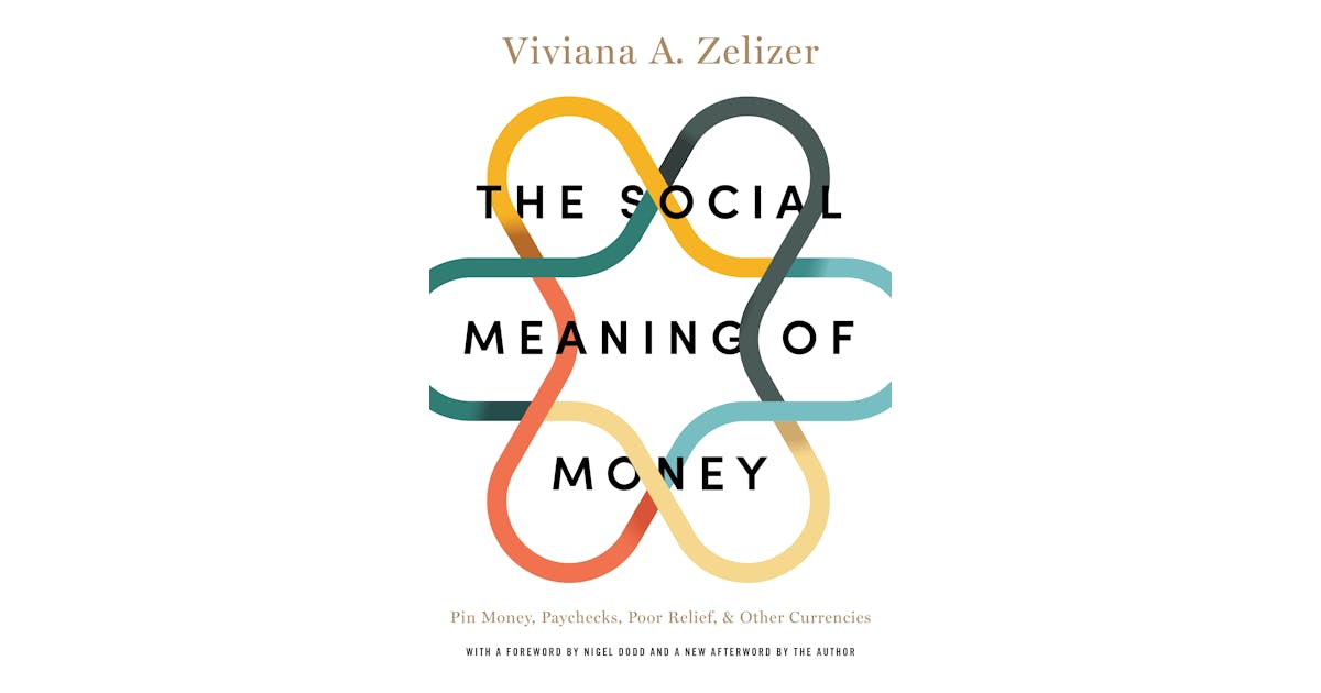 The Social Meaning of Money: Pin Money, Paychecks, Poor Relief, and Other Currencies cover