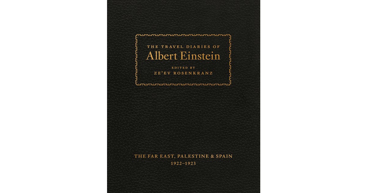 The Travel Diaries of Albert Einstein: The Far East, Palestine, and Spain, 1922–1923 cover