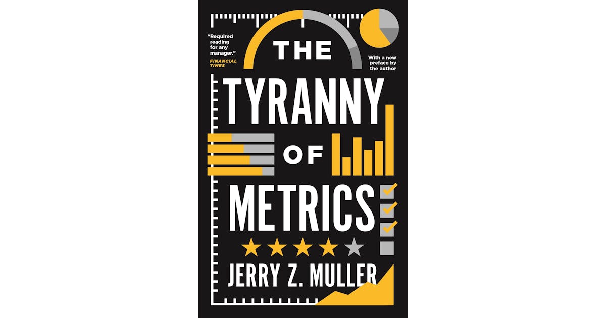 The Tyranny of Metrics
