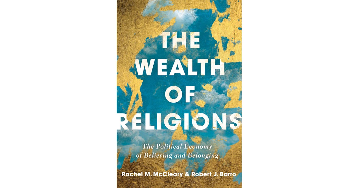 The Wealth of Religions: The Political Economy of Believing and Belonging cover