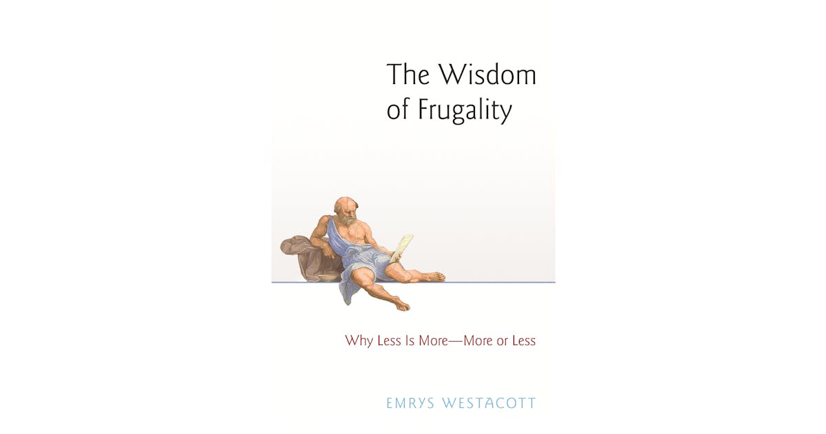 The Wisdom of Frugality: Why Less Is More – More or Less cover