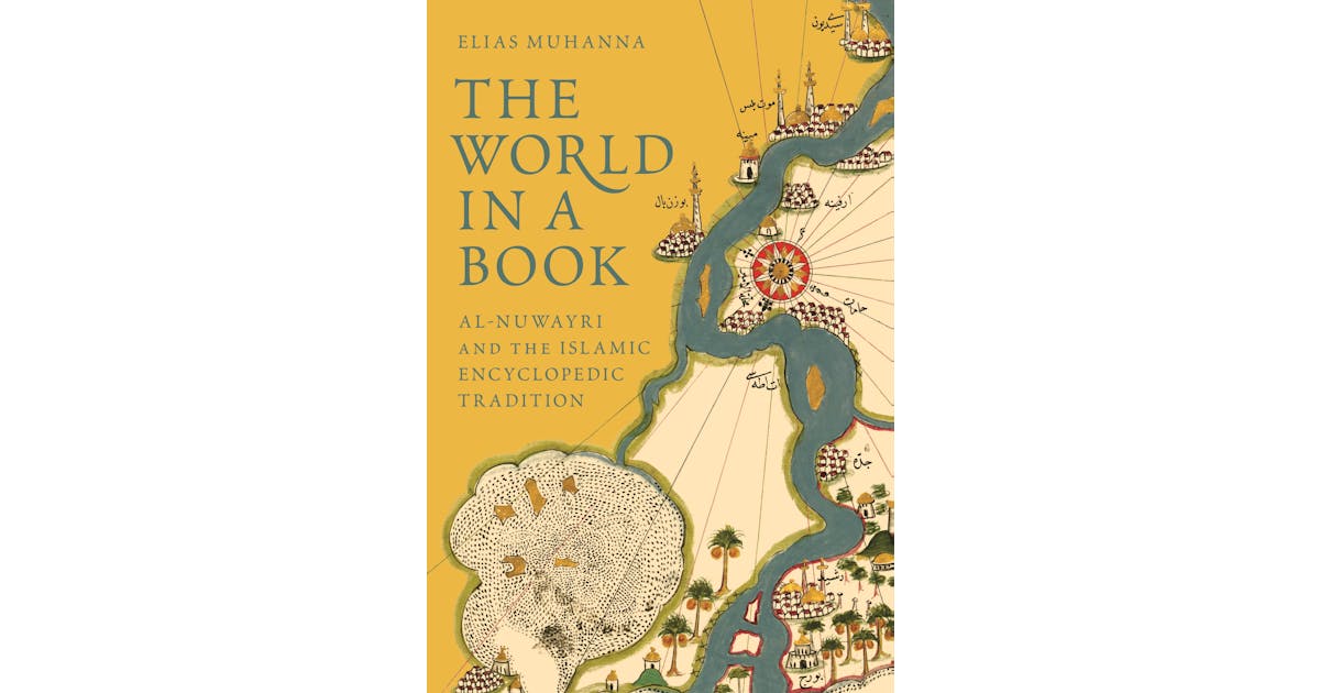 The World in a Book: Al-Nuwayri and the Islamic Encyclopedic Tradition cover