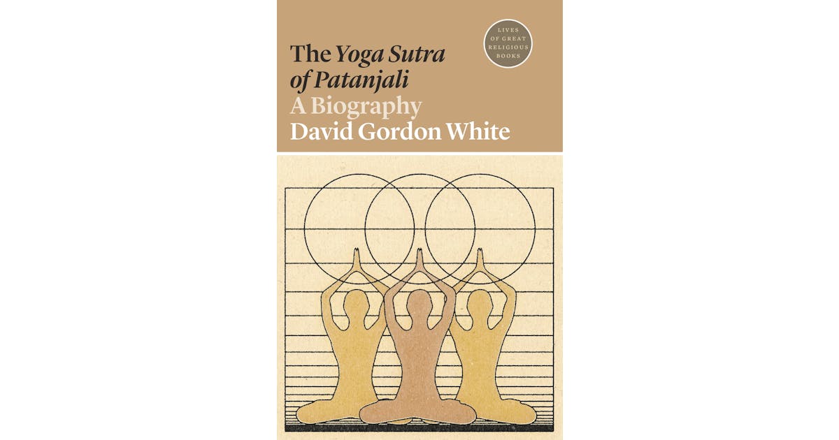 The Yoga Sutra of Patanjali: A Biography